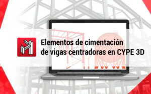 Elementos de cimentacion de vigas centradoras en CYPE 3D